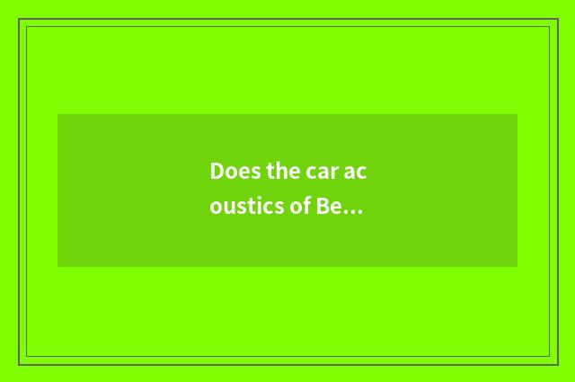 Does the car acoustics of Beijing change his costume or dress which a few does i