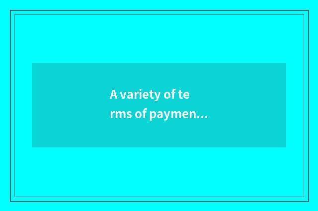 A variety of terms of payment