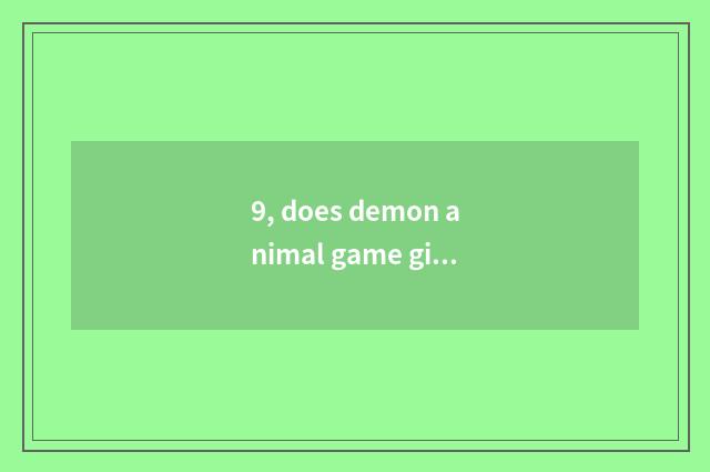 9, does demon animal game give a name?