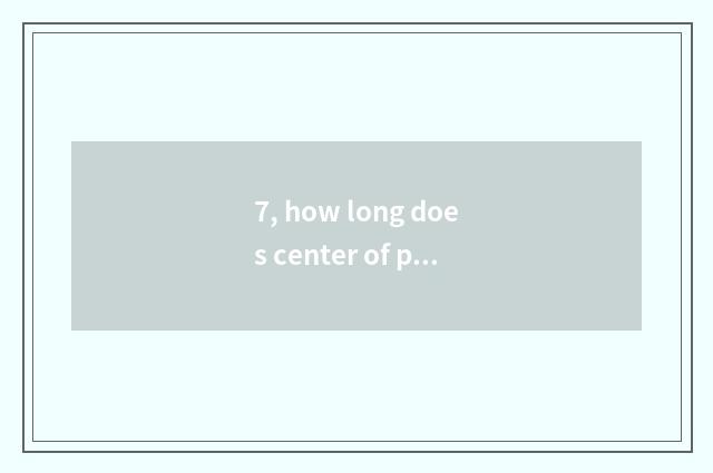 7, how long does center of peaceful wave passenger transport want to Ci Xi?