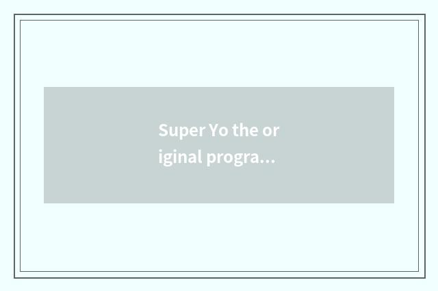 Super Yo the original program of division?