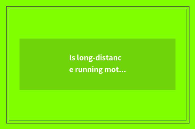 Is long-distance running motion there is oxygen?