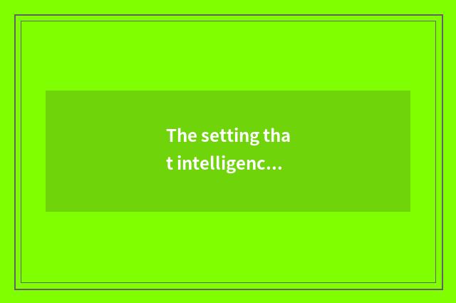 The setting that intelligence lives in
