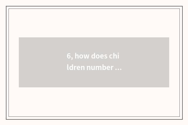6, how does children number camera magnify?