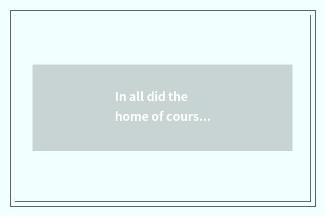 In all did the home of course appear on the market?