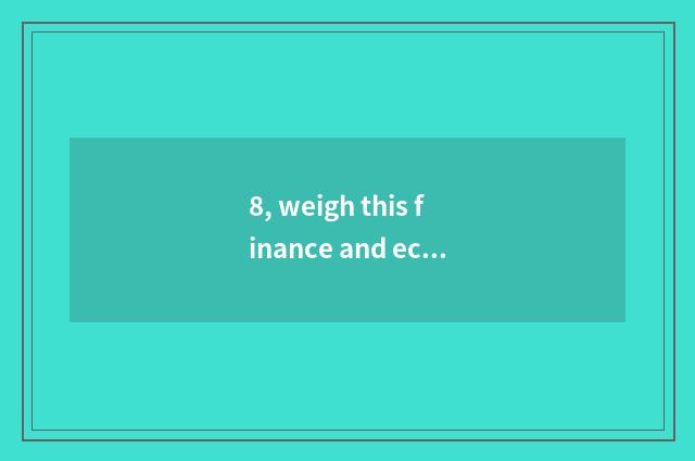 8, weigh this finance and economics kind university rank?