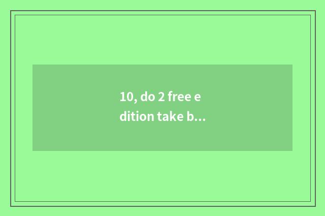 10, do 2 free edition take big talk is a pet squirrel good not?