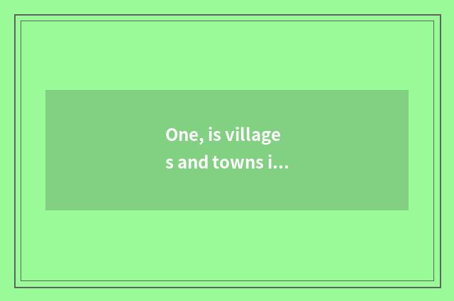One, is villages and towns integrated the introduction that culture stands?