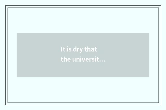 It is dry that the university has oxygen fitness?
