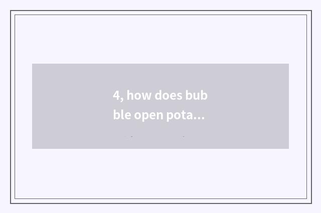 4, how does bubble open potato pink?
