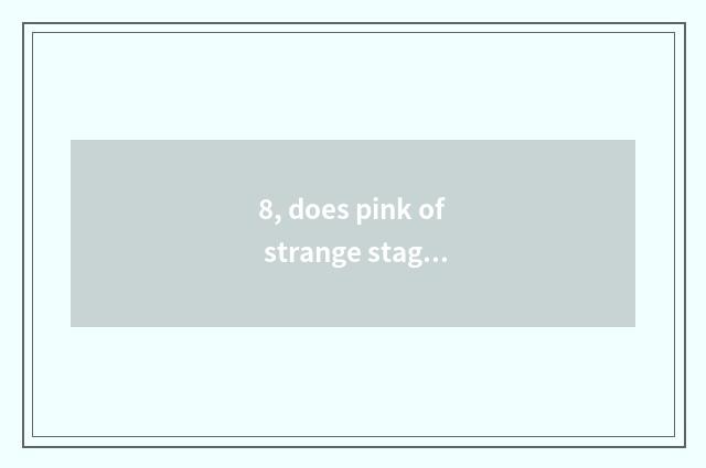 8, does pink of strange stage potato have a way?