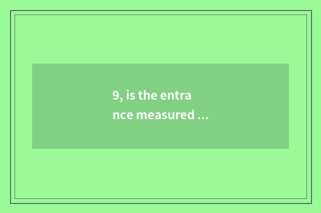 9, is the entrance measured inside Originos?