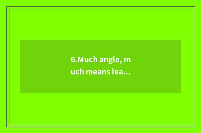 6.Much angle, much means learns