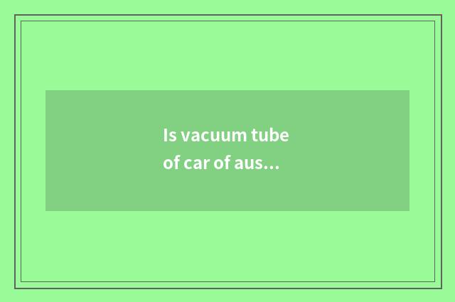 Is vacuum tube of car of auspicious emperor a person of extraordinary powers fla
