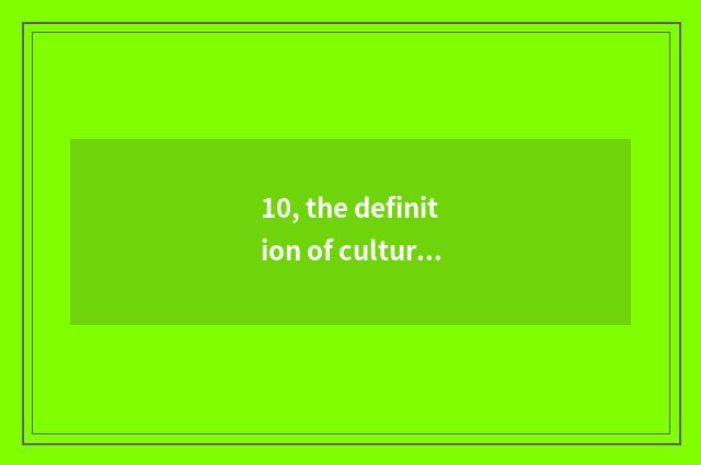 10, the definition of culture activity?