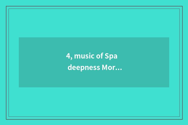 4, music of Spa deepness Morpheus?