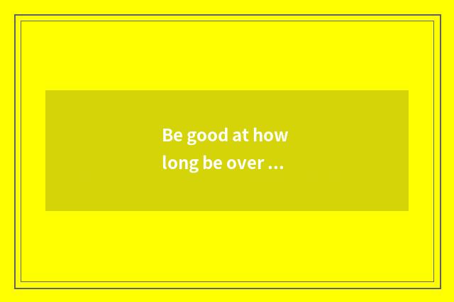 Be good at how long be over to personally oxygen is done?