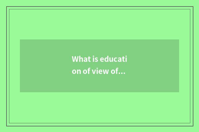What is education of view of honour or disgrace