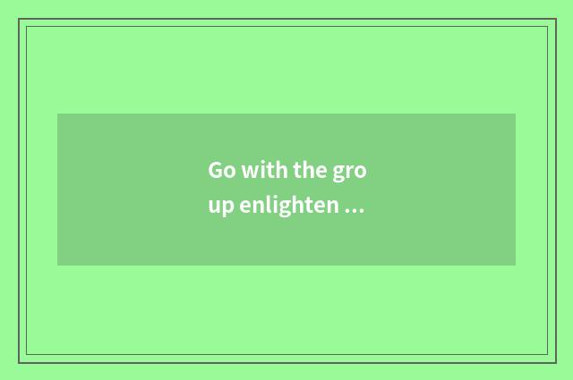Go with the group enlighten do obeisance to travel to quote probably how many?