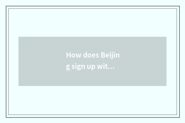 How does Beijing sign up with round travel?