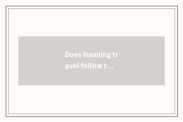 Does Nanning travel follow round strategy?