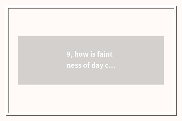 9, how is faintness of day cat small measuring projector moved?