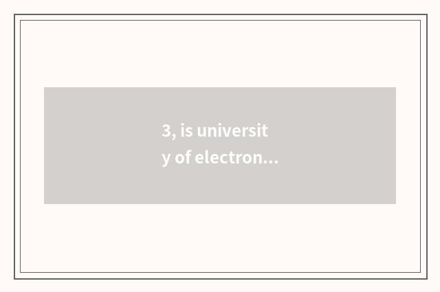 3, is university of electronic science and technology on-the-job does the gradua