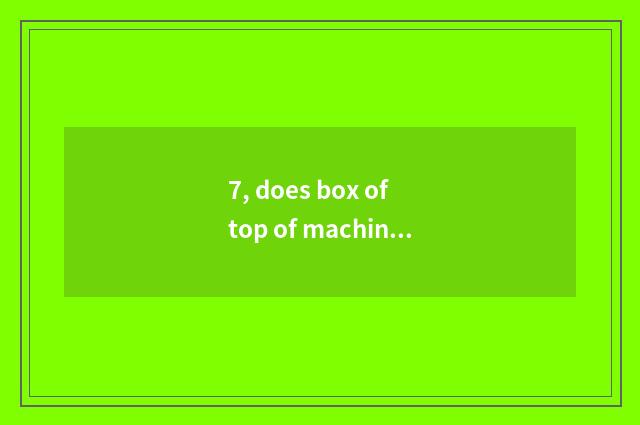 7, does box of top of machine of 9 couplet science and technology join wireless 