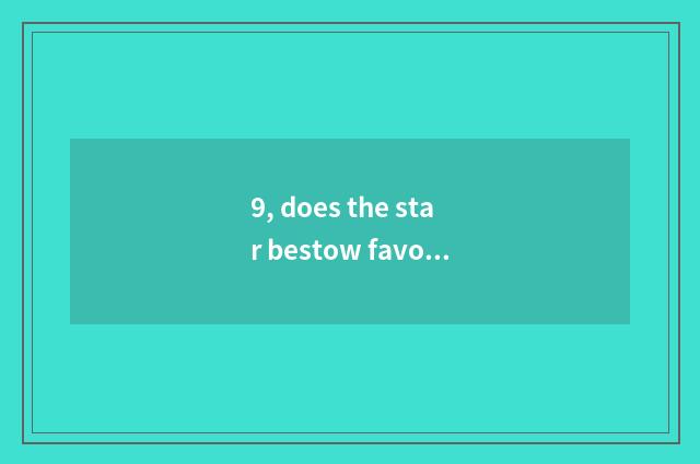 9, does the star bestow favor on pet to consign rely on chart?