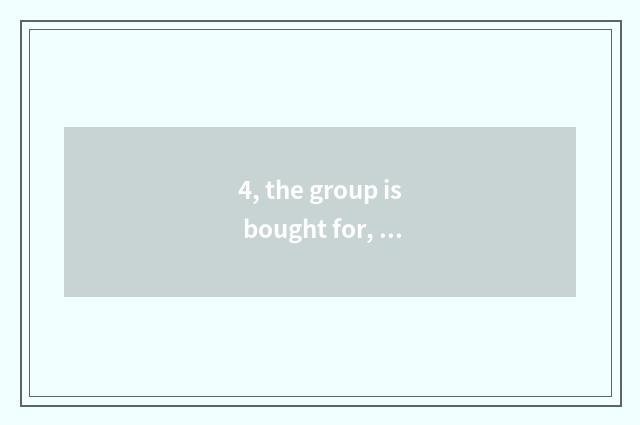 4, the group is bought for, polished glutinous rice and beautiful group which be