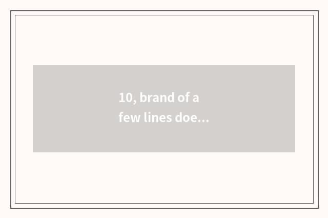 10, brand of a few lines does nature mattess belong to?