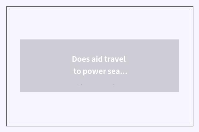 Does aid travel to power sea rather charge?