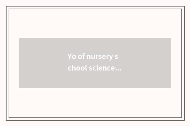 Yo of nursery school science knowledge?
