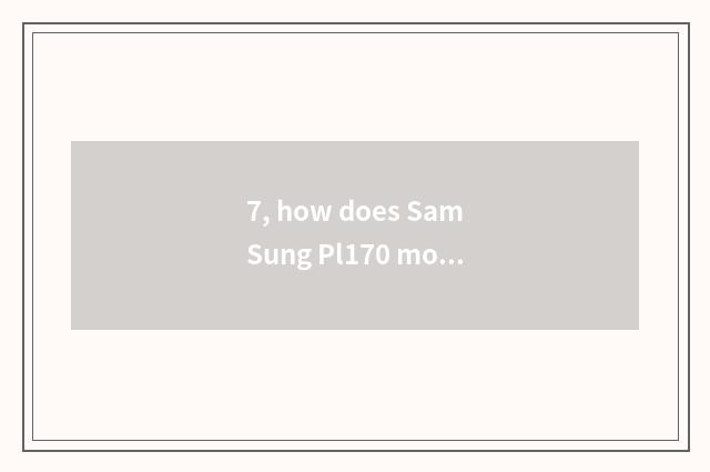 7, how does SamSung Pl170 move parameter?