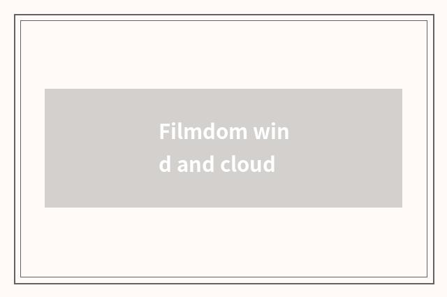 Filmdom wind and cloud