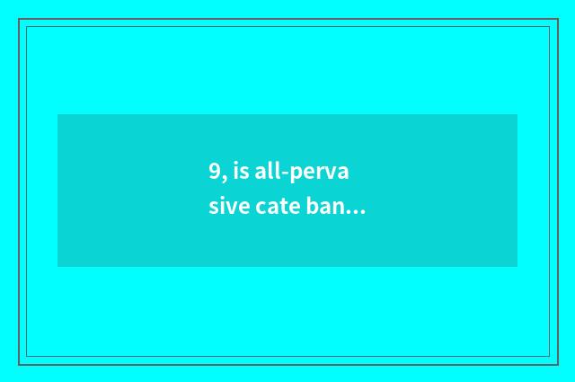 9, is all-pervasive cate band revolutionary does thinking obscure accomplishment