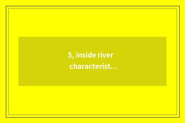 5, inside river characteristic cate?