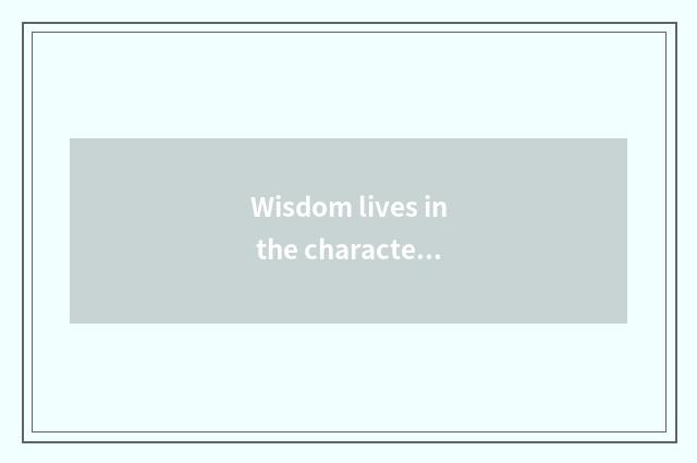 Wisdom lives in the characteristic of platform