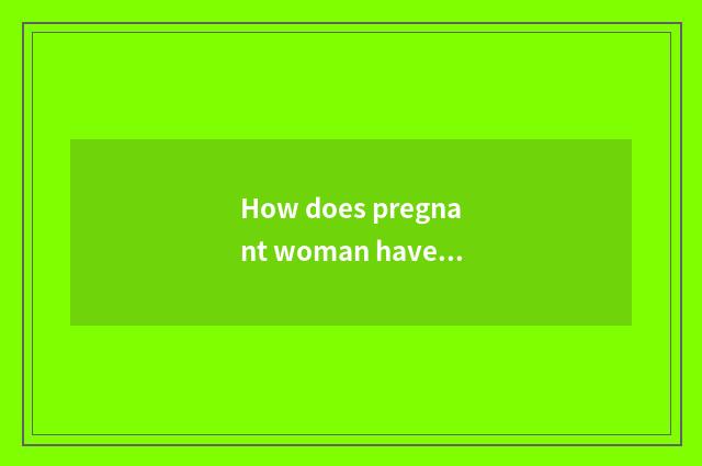 How does pregnant woman have oxygen gymnastics to do?
