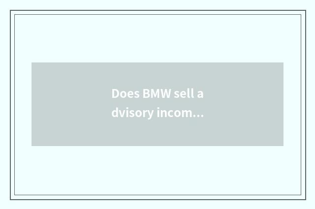 Does BMW sell advisory income?