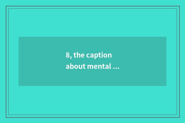 8, the caption about mental health?