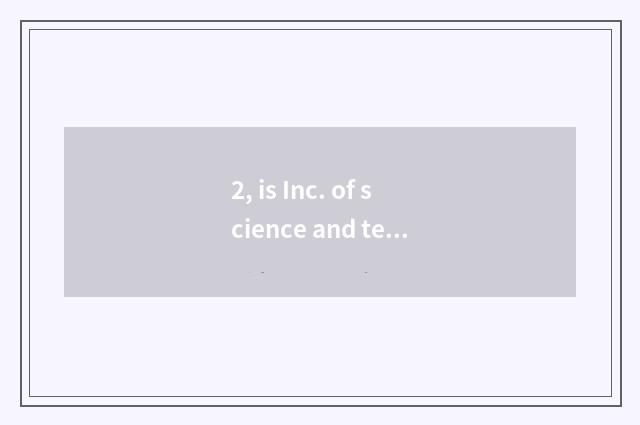 2, is Inc. of science and technology of Heibei beginning environmental protectio
