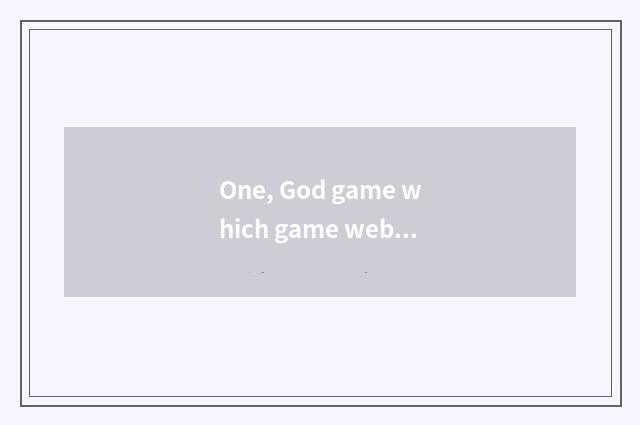 One, God game which game website?