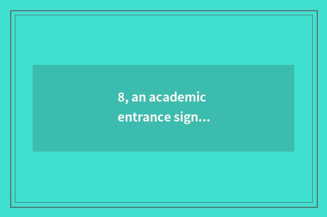 8, an academic entrance signing up?