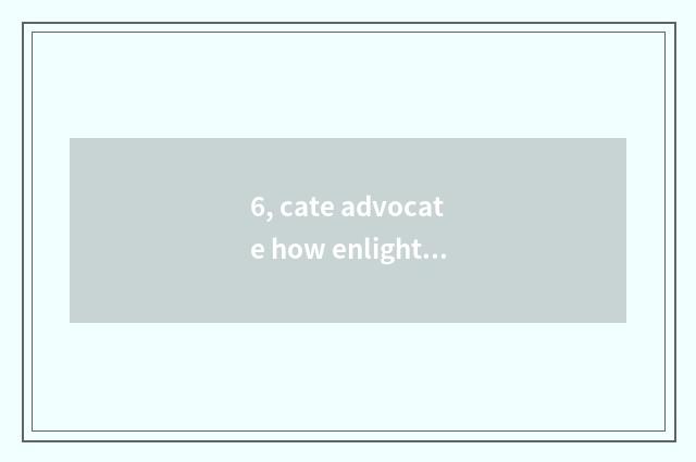 6, cate advocate how enlightened accrual to sow?