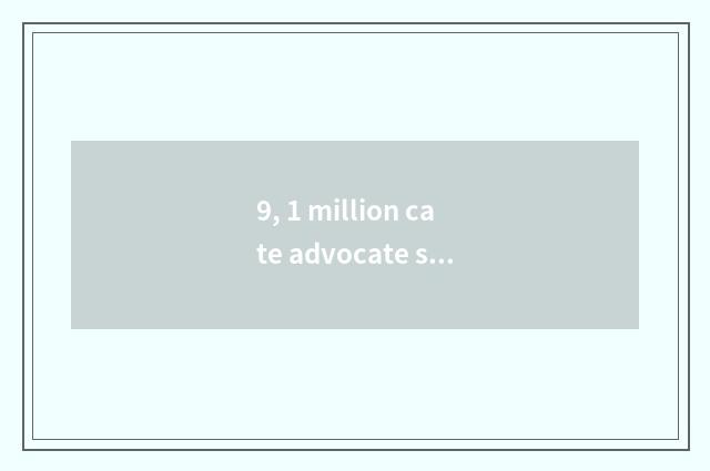 9, 1 million cate advocate sow what is there?