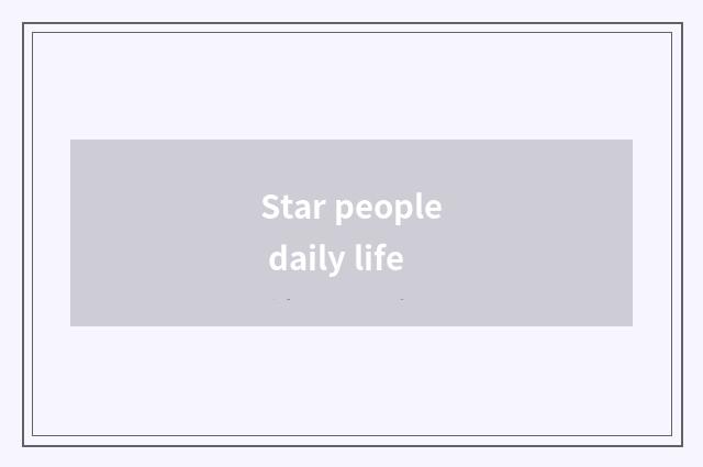 Star people daily life
