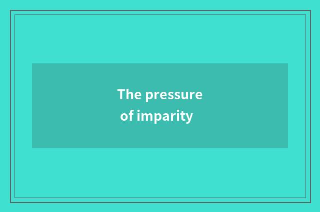 The pressure of imparity