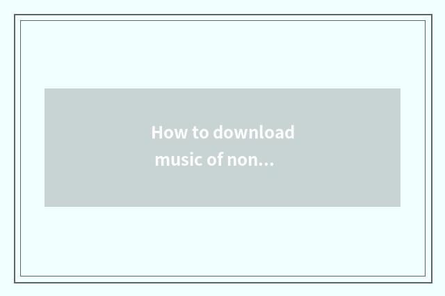 How to download music of nondestructive of high quality Cd?