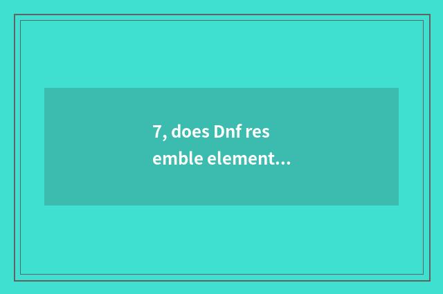 7, does Dnf resemble element 2 how does solution lock resemble element lowest?